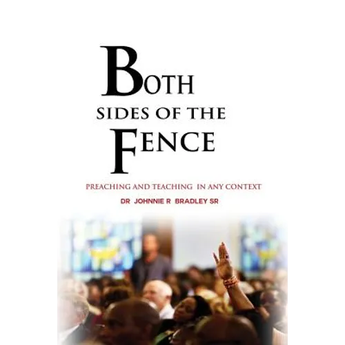 Both Sides Of The Fence: Preaching And Teaching In Any Context - Paperback