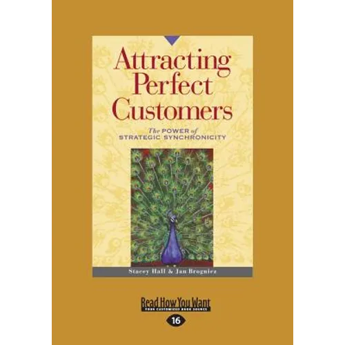 Attracting Perfect Customers: The Power of Strategic Synchronicity (Large Print 16pt) - Paperback