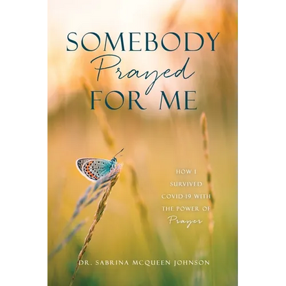 Somebody Prayed for Me: How I Survived Covid-19 with the Power of Prayer - Paperback