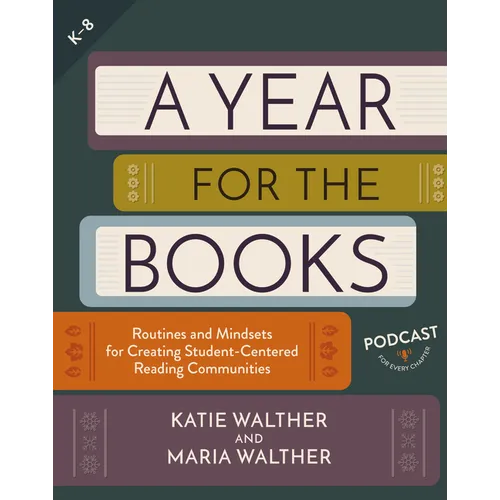 A Year for the Books: Routines and Mindsets for Creating Student Centered Reading Communities - Paperback