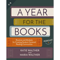 A Year for the Books: Routines and Mindsets for Creating Student Centered Reading Communities - Paperback