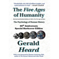 The Five Ages of Humanity - The Psychology of Human History: 60th Anniversary Special Hardcover Edition - Hardcover