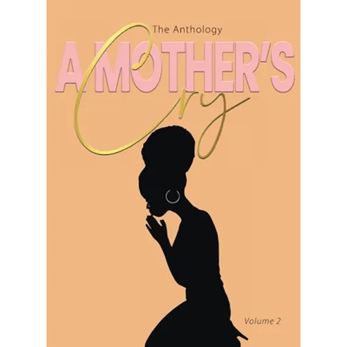 A Mother's Cry The Anthology (Vol. 2): Graced For The Cry - Paperback