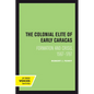 The Colonial Elite of Early Caracas: Formation and Crisis, 1567-1767 - Paperback
