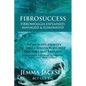 FibroSuccess: Fibromyalgia Explained, Managed & Eliminated - Paperback