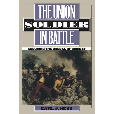 The Union Soldier in Battle: Enduring the Ordeal of Combat - Paperback