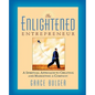 The Enlightened Entrepreneur: A Spiritual Approach to Creating & Marketing a Company - Paperback