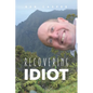Recovering Idiot - Paperback