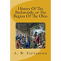 History Of The Backwoods, or The Region Of The Ohio - Paperback