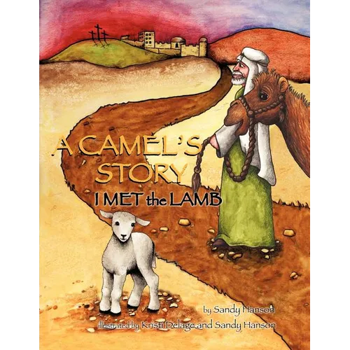 A CAMEL'S STORY, I MET the LAMB - Paperback
