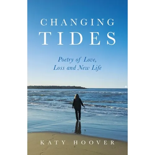 Changing Tides: Poetry of Love, Loss and New Life - Paperback