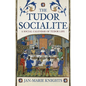 The Tudor Socialite: A Social Calendar of Tudor Life - Paperback