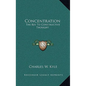 Concentration: The Key to Constructive Thought - Hardcover