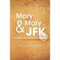 Mary Mary & JFK - Paperback