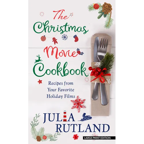 The Christmas Movie Cookbook: Recipes from Your Favorite Holiday Films - Library Binding
