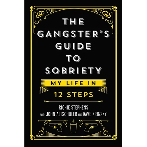 The Gangster's Guide to Sobriety: My Life in 12 Steps - Hardcover