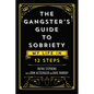 The Gangster's Guide to Sobriety: My Life in 12 Steps - Hardcover