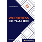 WordPress Explained: Your Step-by-Step Guide to WordPress - Paperback