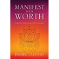 Manifest Your Worth: Learning Happiness & Loving Yourself - Paperback