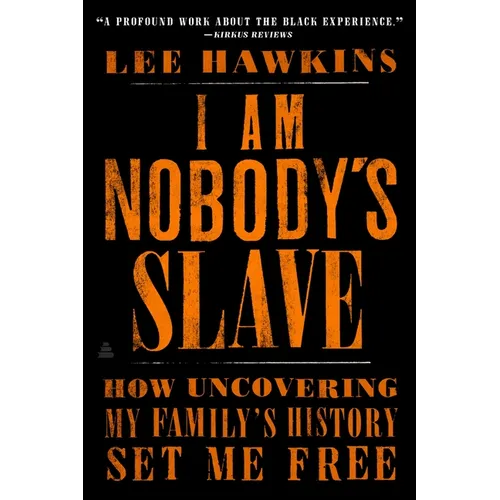 I Am Nobody's Slave: How Uncovering My Family's History Set Me Free - Paperback