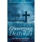 Converging Destinies: Jews, Christians, and the Mission of God - Paperback