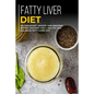 Fatty Liver Diet: 40+ Breakfast, Dessert and Smoothie Recipes designed for a healthy and balanced Fatty liver diet - Paperback