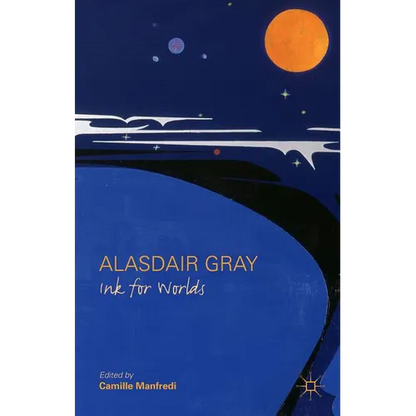 Alasdair Gray: Ink for Worlds - Hardcover