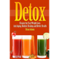 Detox: Cleanse for Fast Weight Loss, Anti Aging, Holistic Healing, and Better Health - Paperback