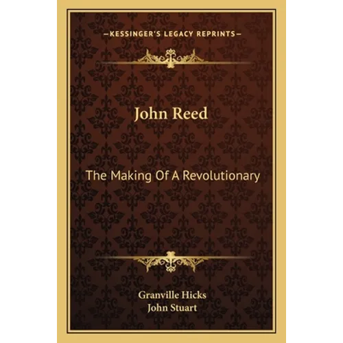 John Reed: The Making of a Revolutionary - Paperback