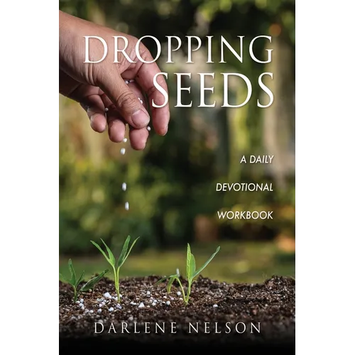 Dropping Seeds: A Daily Devotional Workbook - Paperback