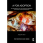 A for Adoption: An Exploration of the Adoption Experience for Families and Professionals - Paperback