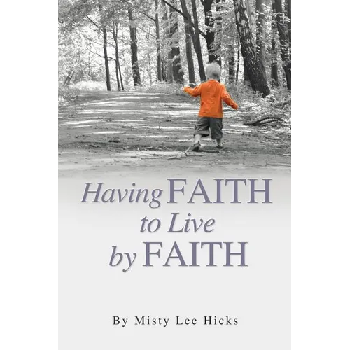 Having Faith to Live by Faith - Paperback