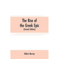 The rise of the Greek epic: being a course of lectures delivered at Harvard University (Second Edition) - Paperback