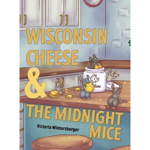 Wisconsin Cheese & The Midnight Mice - Hardcover