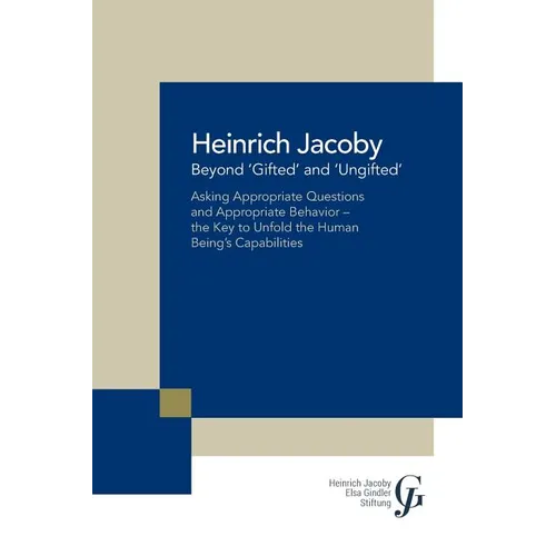 Beyond 'Gifted' and 'Ungifted': Asking Appropriate Questions and Appropriate Behavior-The Key to Unfold the Human Being'S Capabilities - Paperback