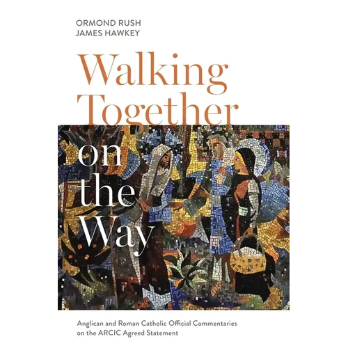 Walking Together on the Way: Anglican and Catholic Official Commentaries on the Arcic Agreed Statement - Paperback