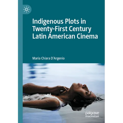 Indigenous Plots in Twenty-First Century Latin American Cinema - Paperback