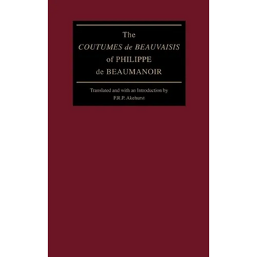 The Coutumes de Beauvaisis of Philippe de Beaumanoir - Hardcover