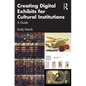 Creating Digital Exhibits for Cultural Institutions: A Guide - Paperback