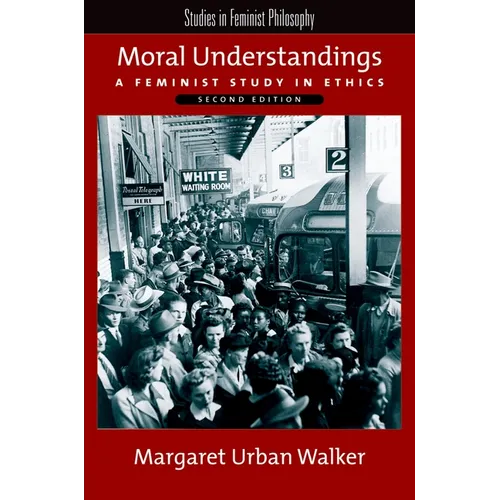 Moral Understandings: A Feminist Study in Ethics - Paperback