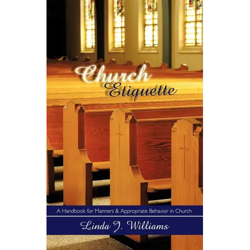Church Etiquette: A Handbook for Manners and Appropriate Behavior in Church - Paperback
