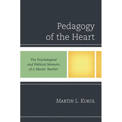 Pedagogy of the Heart: The Psychological and Political Memoirs of a Master Teacher - Paperback
