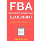 FBA Product Sourcing Blueprint: How to Find, Evaluate, and Hire the Best Suppliers at the Best Prices for Your Fulfillment by Amazon Business - Paperback