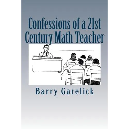 Confessions of a 21st Century Math Teacher - Paperback