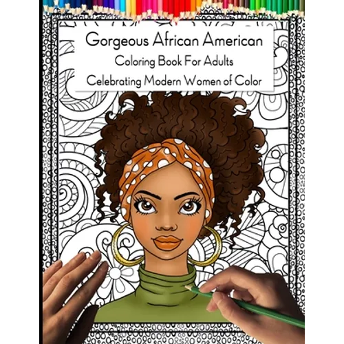 Gorgeous African American Coloring Book for Adults: Celebrating Modern Women of Color - Paperback