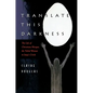 Translate This Darkness: The Life of Christiana Morgan, the Veiled Woman in Jung's Circle - Paperback