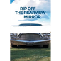 Rip Off the Rearview Mirror - Paperback