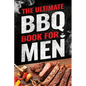 The Ultimate BBQ Book for Men: 101 Things Every Barbecue Lover Should Know - Paperback