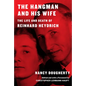 The Hangman and His Wife: The Life and Death of Reinhard Heydrich - Hardcover