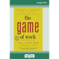 The Game of Work: How to Enjoy Work as Much as Play (16pt Large Print Edition) - Paperback